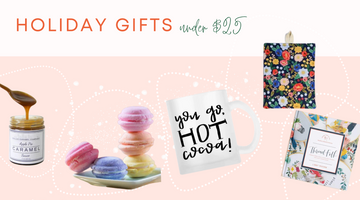 Gifts under $25: Perfect presents (you can afford!)