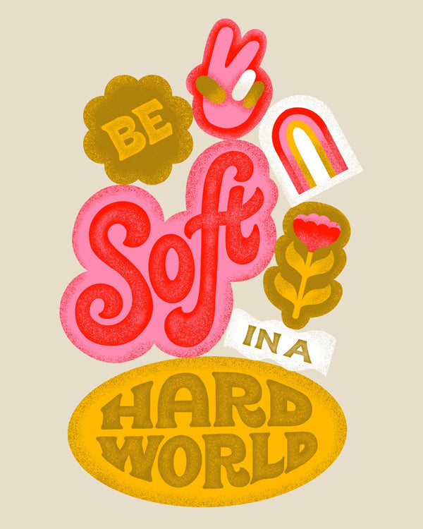Be Soft in a Hard World Sticker - 3