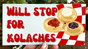 Stop for Kolaches Bumper Sticker - 1
