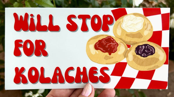 Stop for Kolaches Bumper Sticker - 1