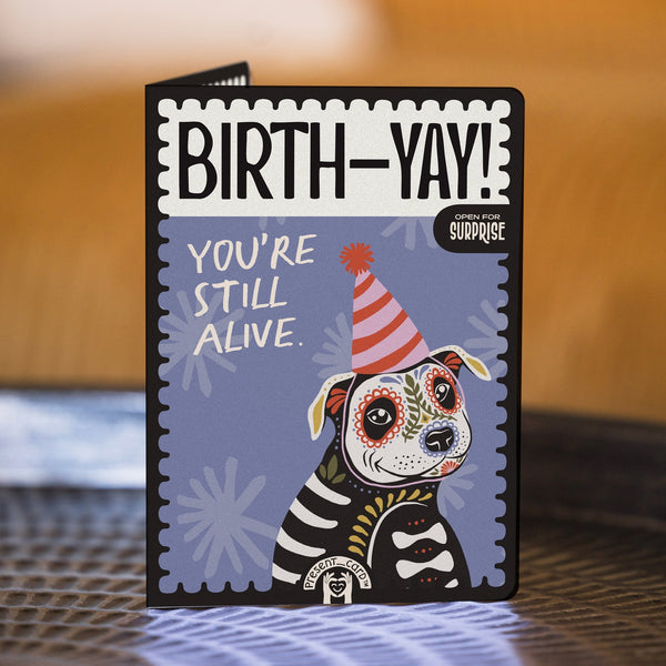 PresentCard™ Birth-Yay! You're Still Alive Dog Lover Skull Candy Birthday Card