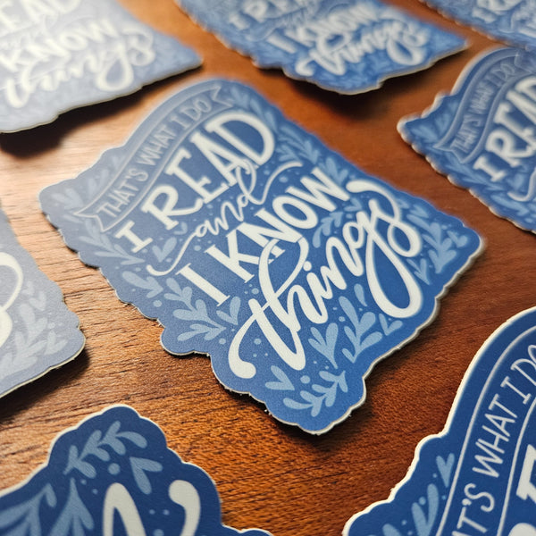I Read and I Know Things Sticker