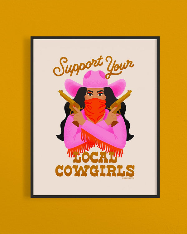 Support Your Local Cowgirls Print
