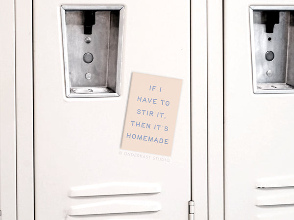 If I Stir It Then It’s Homemade Refrigerator Magnet