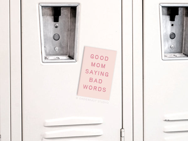 Good Mom Saying Bad Words Refrigerator Magnet