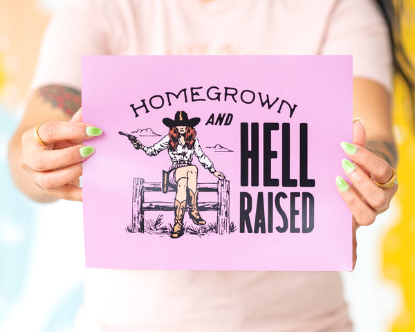 Homegrown and Hell-Raised Art Print