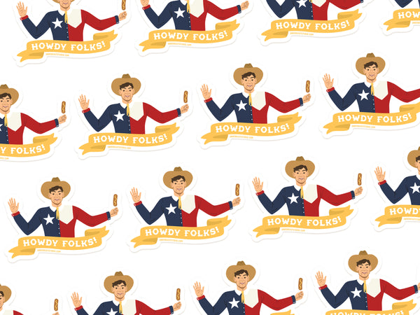 Howdy Folks Sticker